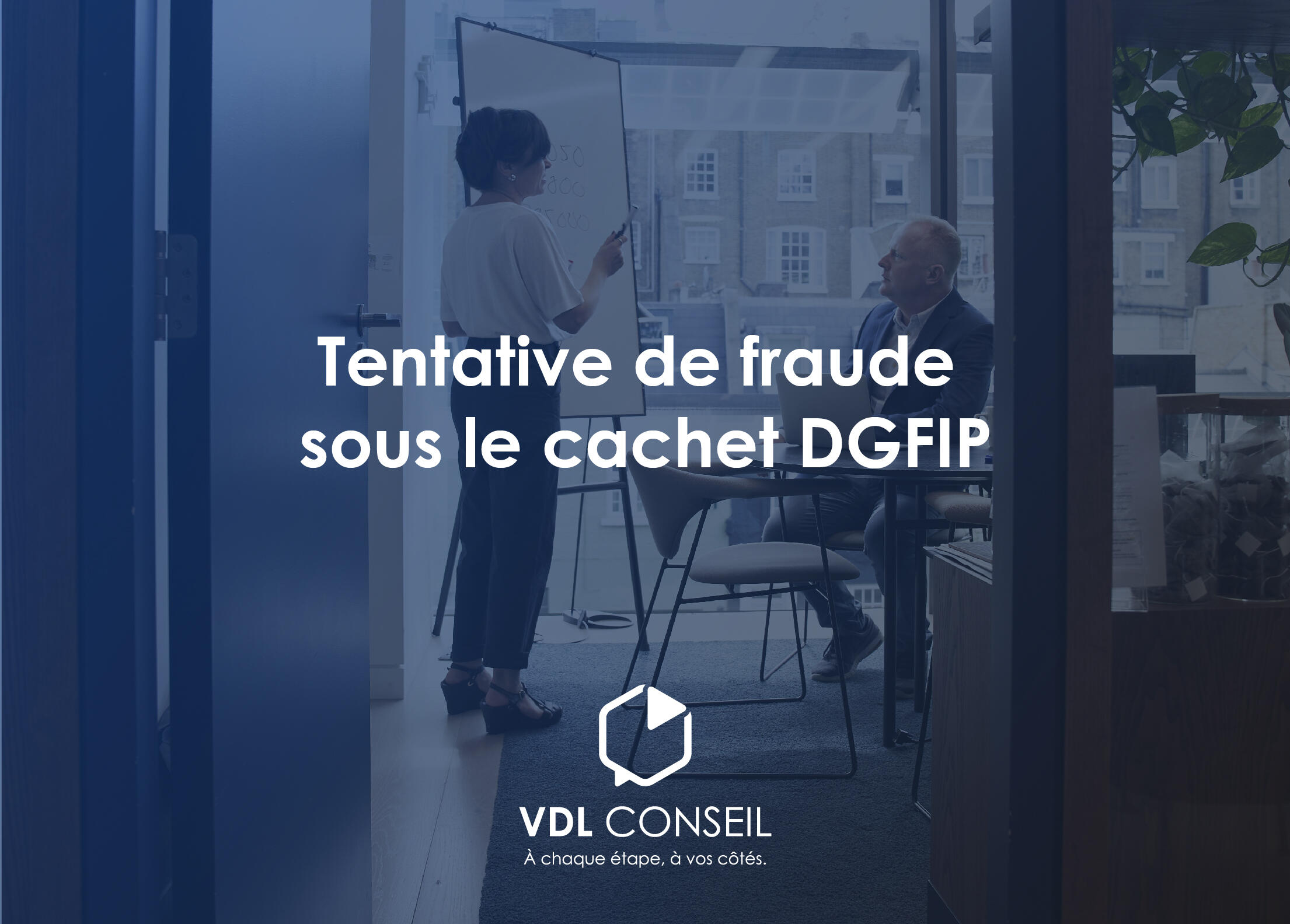 Tentative De Fraude Sous Le Cachet DGFIP - VDL Conseil